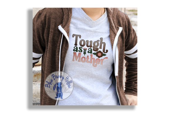 Tough As a Mother Embroidery Design Review